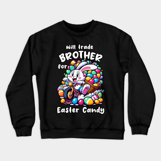 Will Trade Brother For Easter Candy I Egg Hunting Crewneck Sweatshirt by biNutz